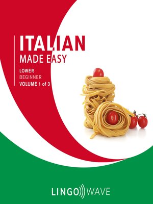 cover image of Italian Made Easy--Lower Beginner--Volume 1 of 3
